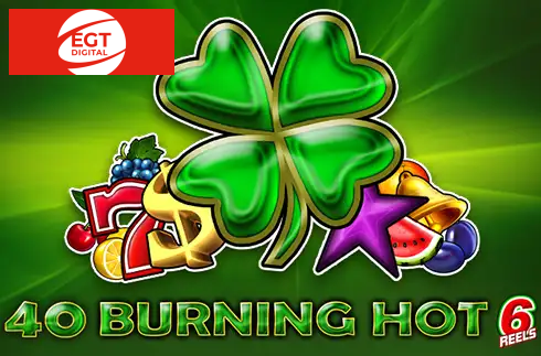 40 Burning Hot 6 Reels